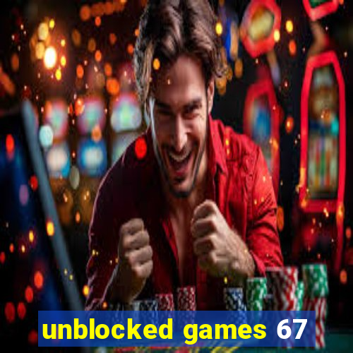 unblocked games 67